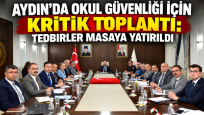 Aydın’da öğrencilerin güvenli ve huzurlu bir ortamda eğitimlerini sürdürebilmeleri amacıyla