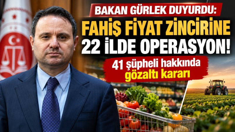 Bakan Gürlek duyurdu: Fahiş fiyat zincirine 22 ilde operasyon! 41 şüpheli hakkında gözaltı kararı Adalet Bakanı Akın Gürlek, tarım ürünlerinin “tarladan markete” uzanan fiyat