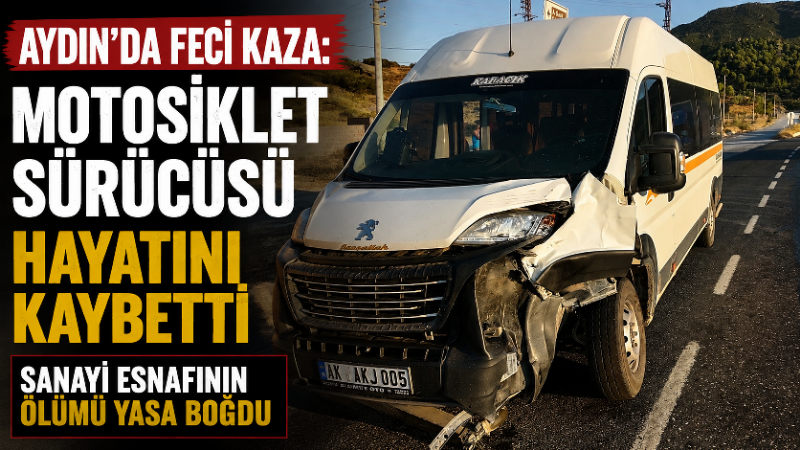 Aydın’ın Çine ilçesinde minibüs ile motosikletin çarpıştığı trafik kazasında 43