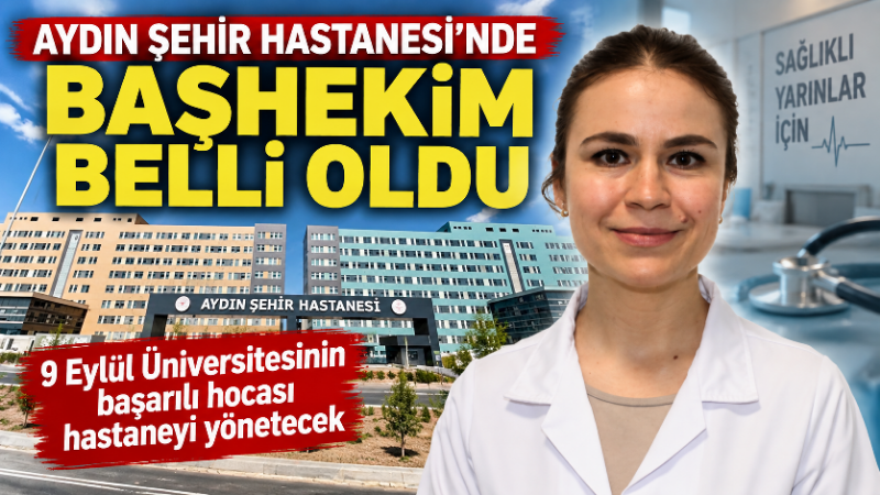 Aydın’ın sağlık alanındaki en önemli yatırımlarından Aydın Şehir Hastanesi’nde başhekimlik