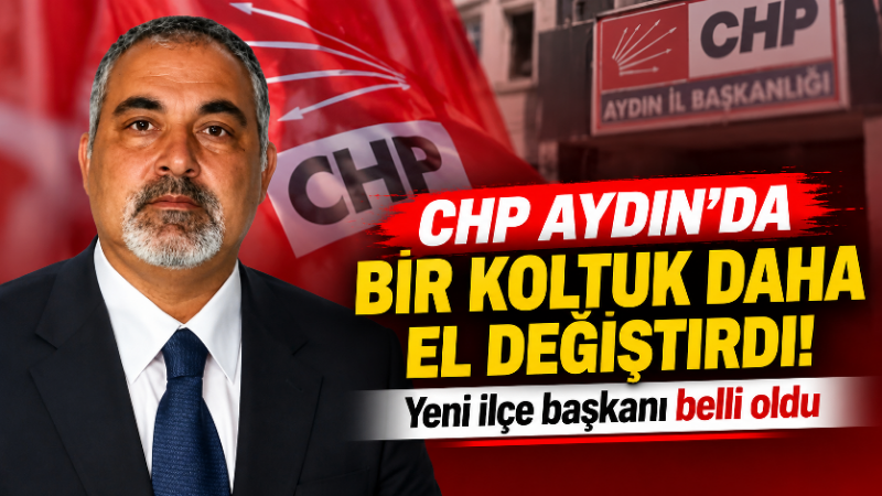 Cumhuriyet Halk Partisi’nde (CHP) Aydın genelinde ilçe teşkilatlarına yönelik görevlendirmeler