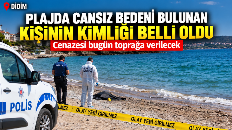 Aydın’ın Didim ilçesinde Uslu Halk Plajı’nda deniz kenarında cansız bedeni