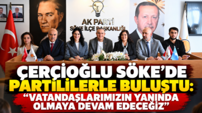 Aydın Büyükşehir Belediye Başkanı Özlem Çerçioğlu, Söke’de gerçekleştirilen İlçe Danışma