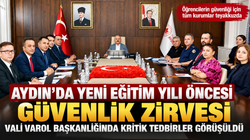 Aydın’da 2026-2027 eğitim-öğretim yılı öncesinde öğrencilerin güvenli ve huzurlu bir