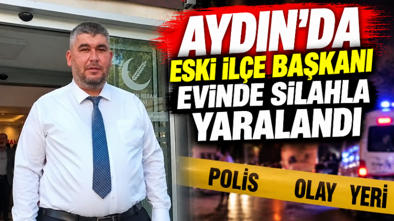 Aydın’ın Nazilli ilçesinde Yeniden Refah Partisi eski İlçe Başkanı ve