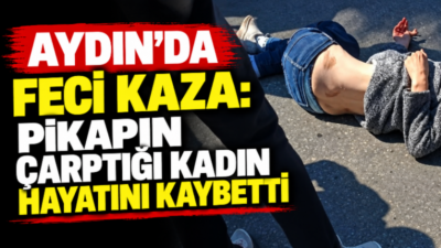 Aydın’ın Efeler ilçesinde yolun karşısına geçmeye çalışan kadın, aracın çarpması