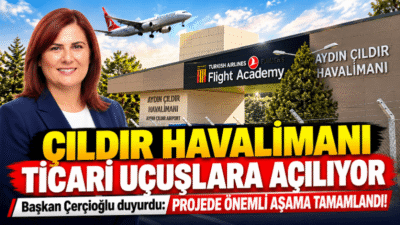 Aydın Büyükşehir Belediye Başkanı Özlem Çerçioğlu, Çıldır Havalimanı’nın ticari uçuşlara