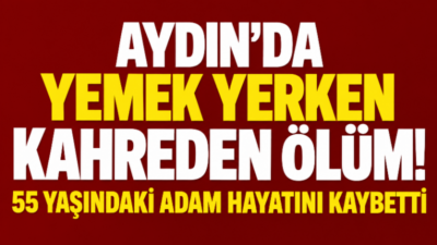 Aydın’ın Nazilli ilçesinde evinde yemek yediği sırada boğazına yiyecek kaçtığı