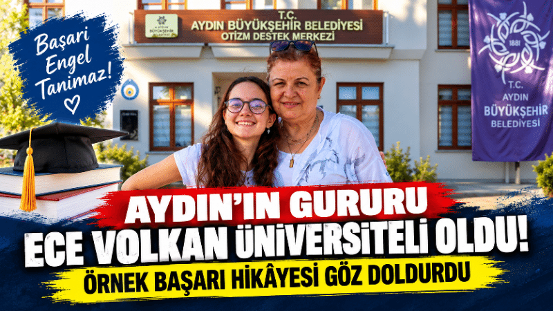 Aydın’ın gururu Ece Volkan üniversiteli oldu Aydın Büyükşehir Belediyesi Otizm Destek Merkezi öğrencisi Ece Volkan, önemli