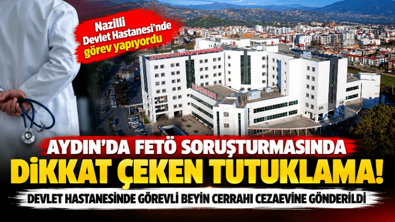 Aydın’da FETÖ operasyonu: Beyin cerrahı tutuklandı Aydın’ın Nazilli ilçesinde FETÖ’ye yönelik yürütülen soruşturma kapsamında bir doktor